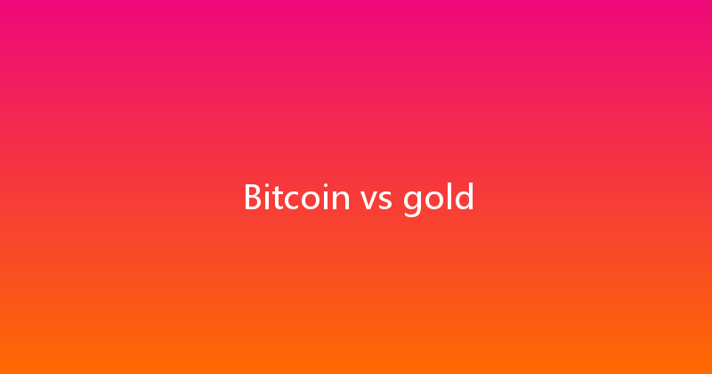 Bitcoin vs gold 