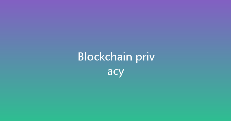 Blockchain privacy 