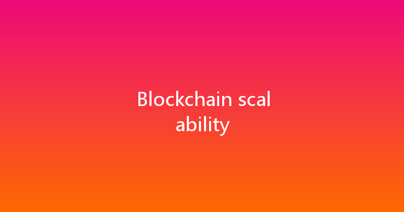 Blockchain scalability 