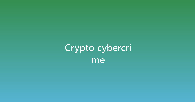 Crypto cybercrime 