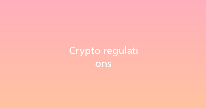 Crypto regulations 