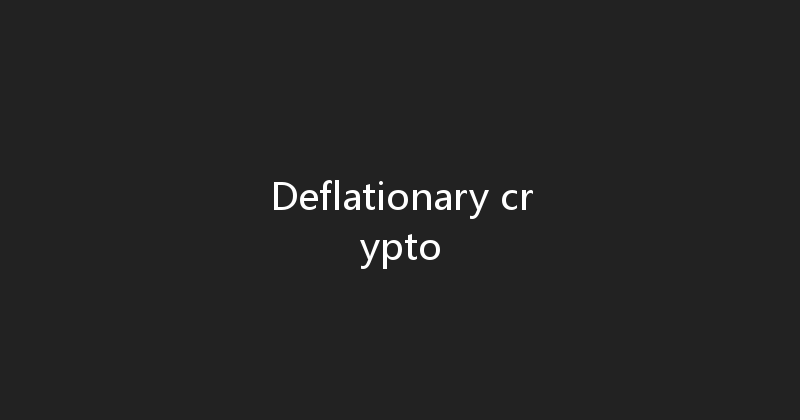 Deflationary crypto 