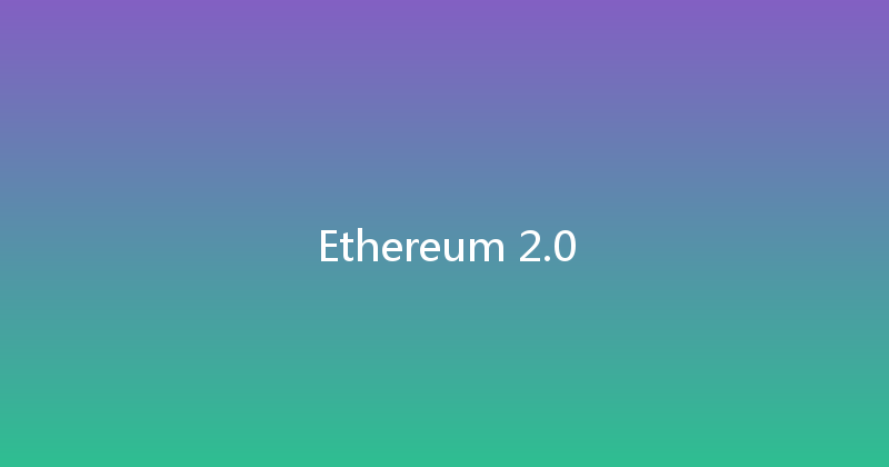 Ethereum 2.0 