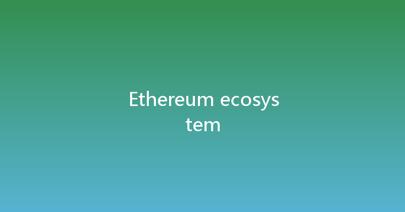 Ethereum ecosystem 