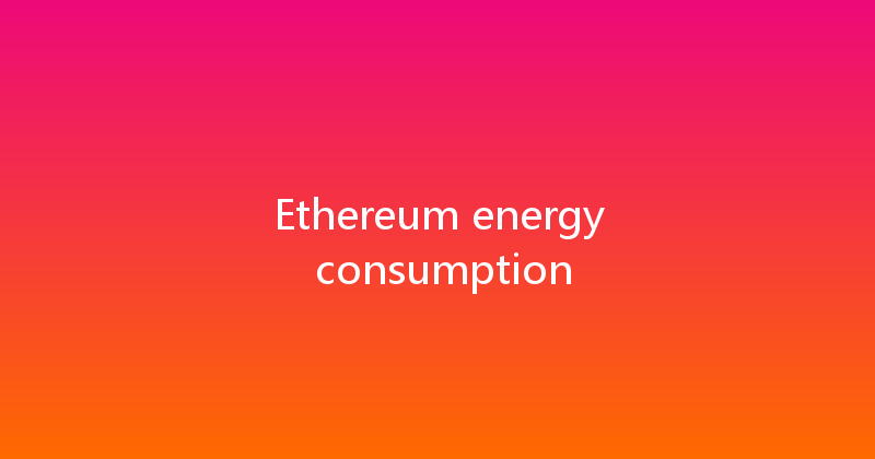 Ethereum energy consumption 