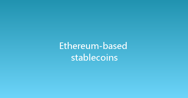 Ethereum-based stablecoins 