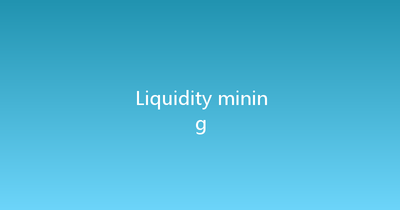 Liquidity mining 