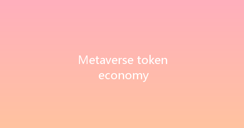 Metaverse token economy 