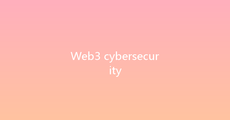 Web3 cybersecurity 