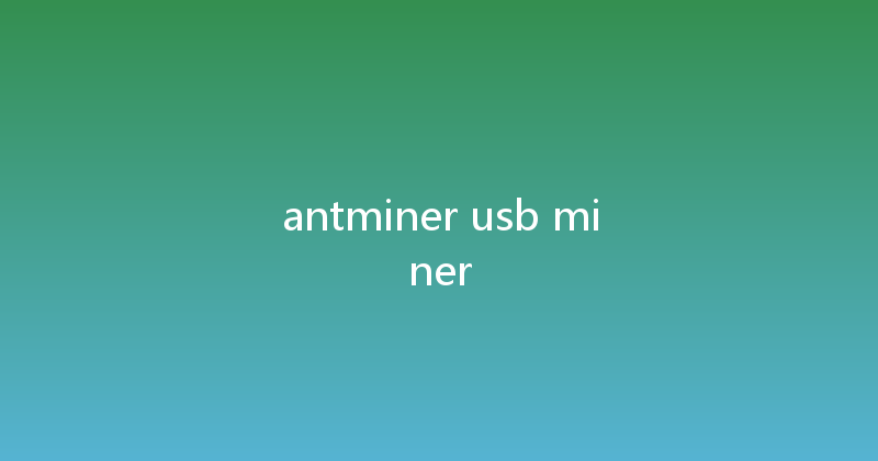 antminer usb miner 