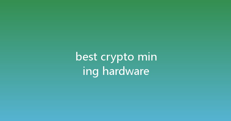 best crypto mining hardware 