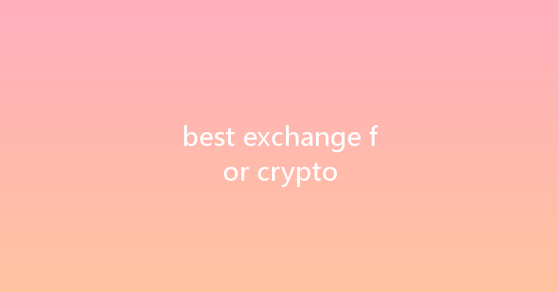 best exchange for crypto 