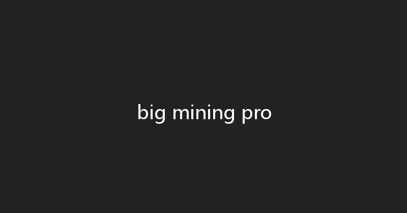 big mining pro 