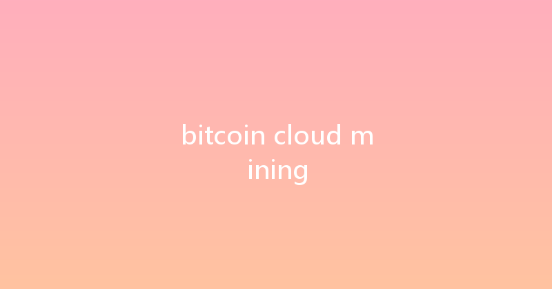 bitcoin cloud mining 