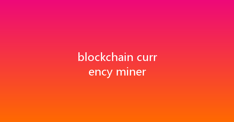 blockchain currency miner 