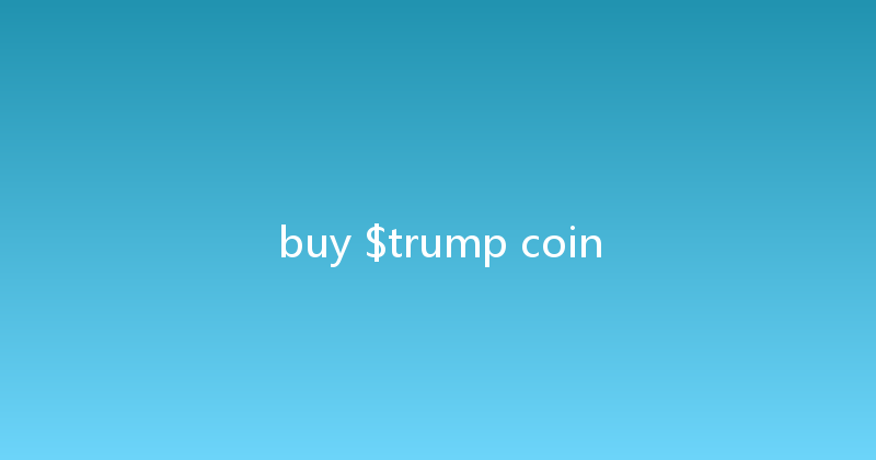 buy $trump coin 