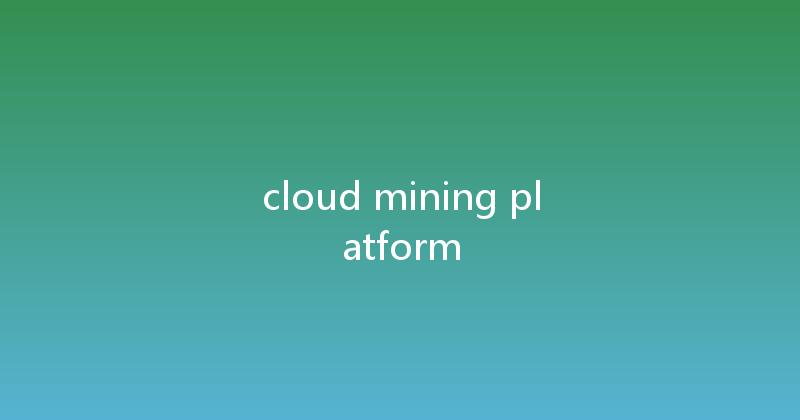 cloud mining platform 