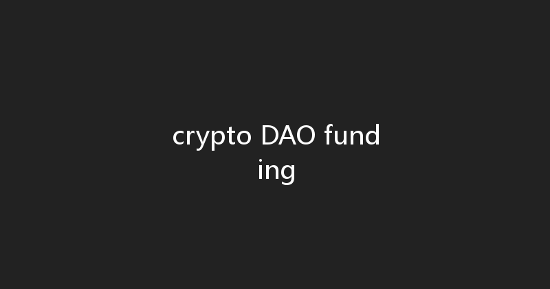 crypto DAO funding 
