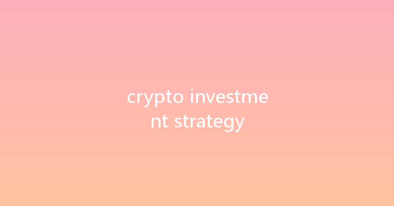 crypto investment strategy 