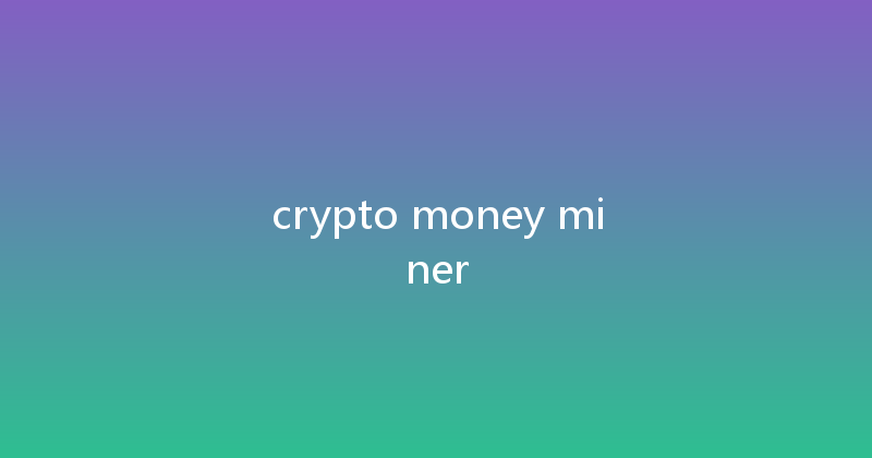 crypto money miner 