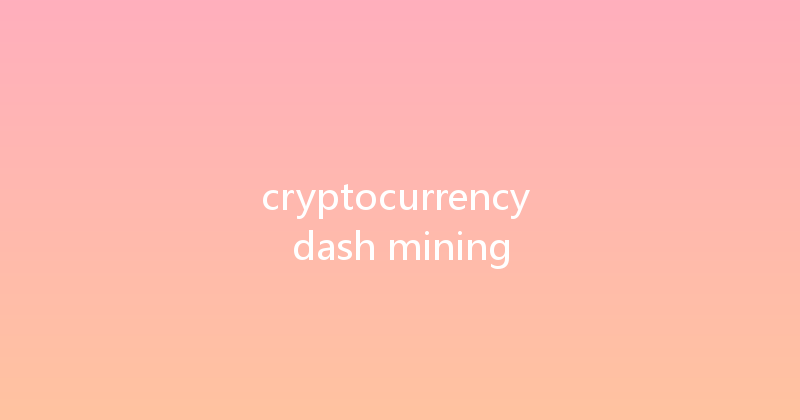 cryptocurrency dash mining 