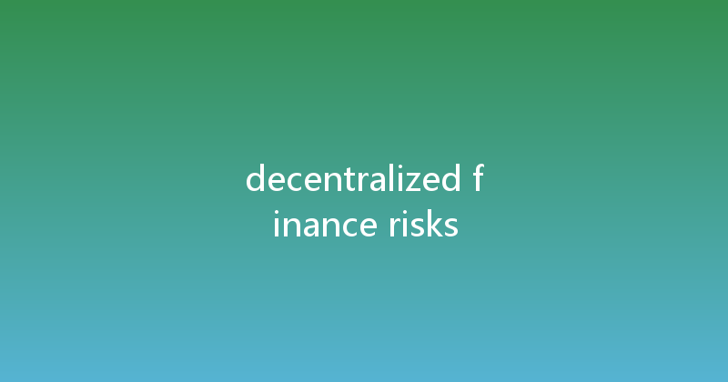 decentralized finance risks 