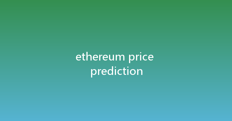 ethereum price prediction 