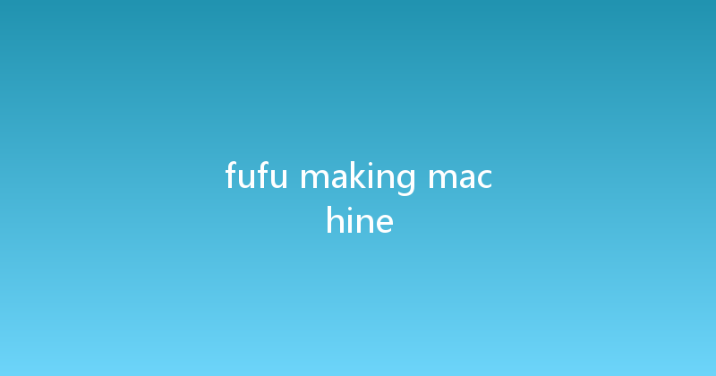 fufu making machine 