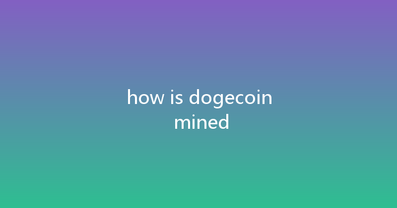 how is dogecoin mined 