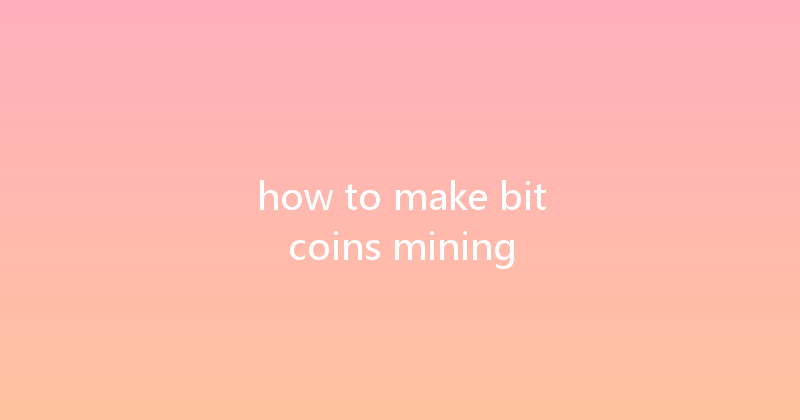 how to make bitcoins mining 