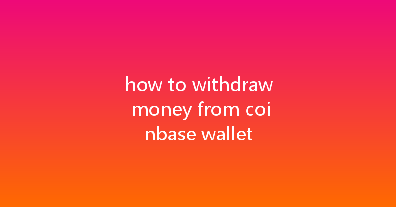 how to withdraw money from coinbase wallet 