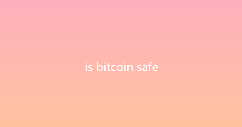 is bitcoin safe 