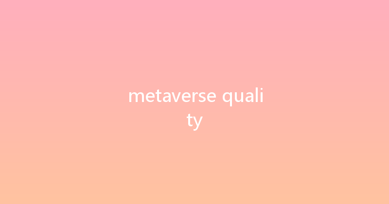 metaverse quality 