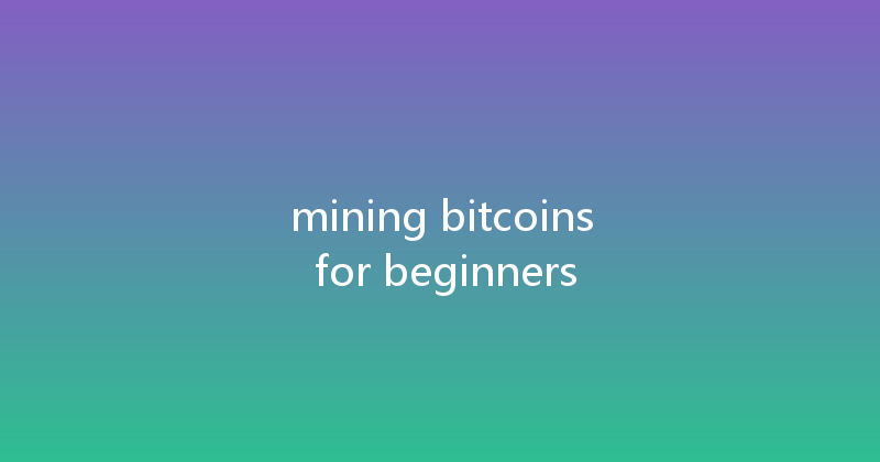 mining bitcoins for beginners 