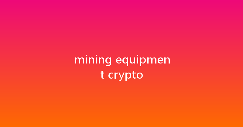 mining equipment crypto 