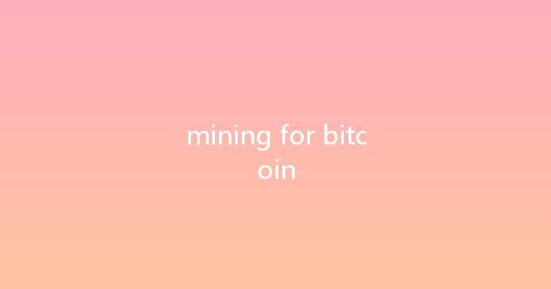mining for bitcoin 