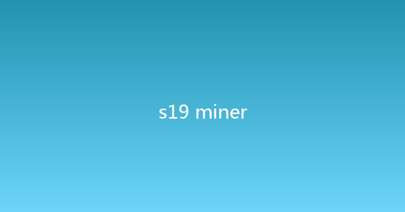 s19 miner 
