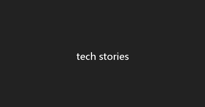 tech stories 