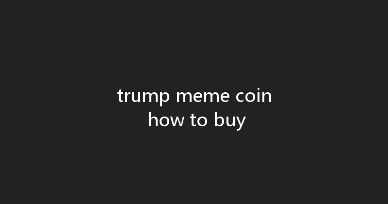 trump meme coin how to buy 