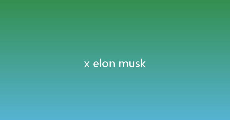 x elon musk 